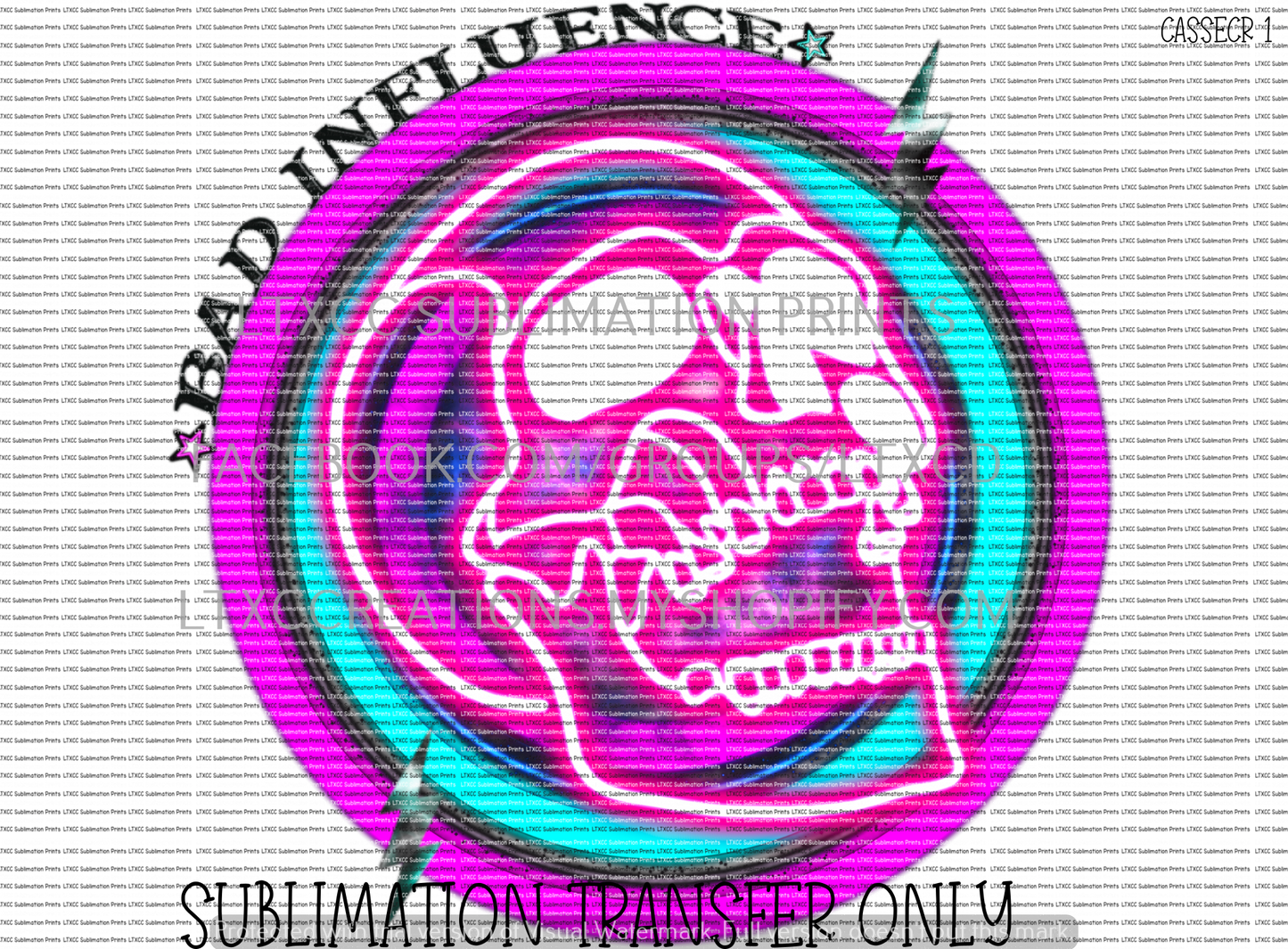 BAD INFLUENCE - SUBLIMATION PRINT TRANSFER