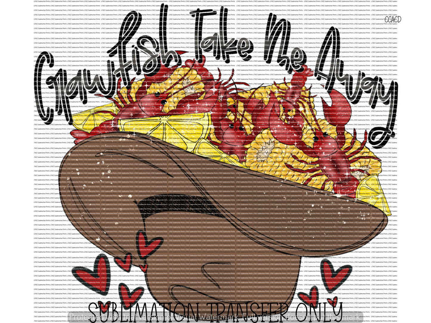 CRAWFISH TAKE ME AWAY - SUBLIMATION PRINT TRANSFER
