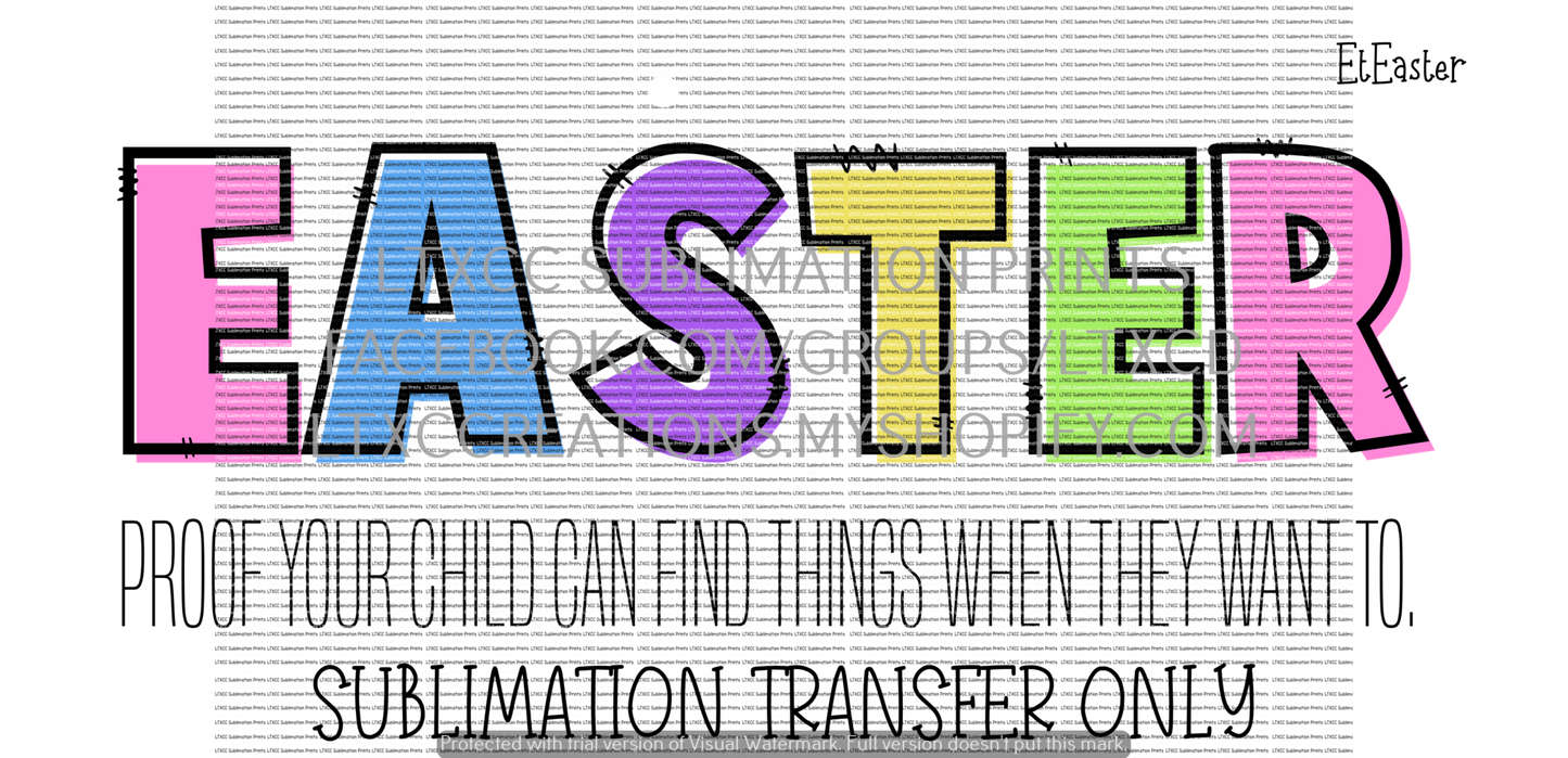 Easter - Proof Your Child Can Find Things When They Want To - OPTION 1 - SUBLIMATION PRINT TRANSFER