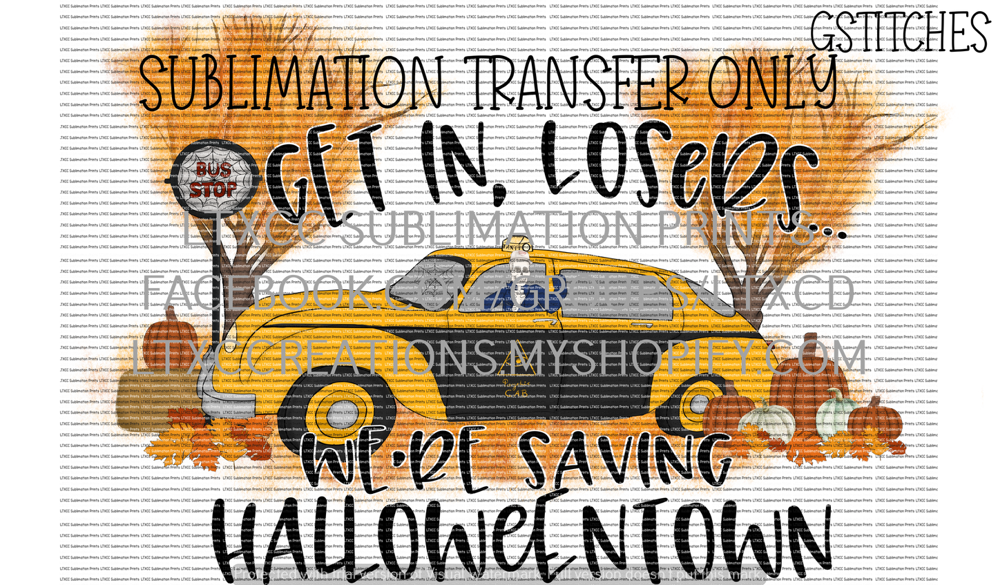 Get in losers. We're saving Halloweentown - SUBLIMATION PRINT TRANSFER