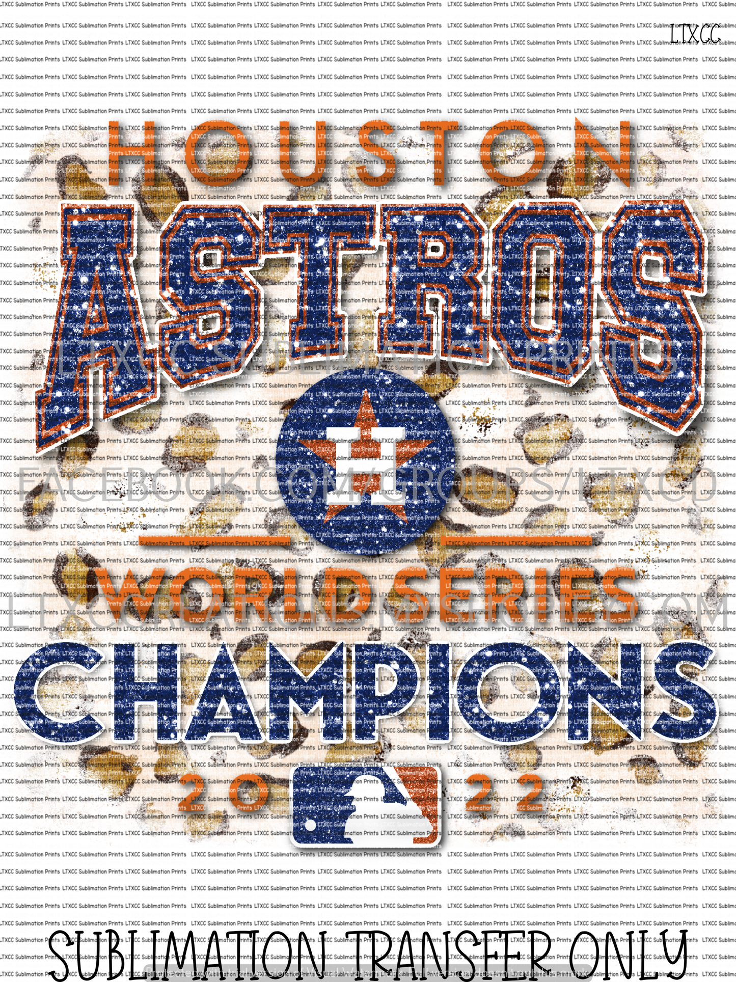 HOUSTON A S T R O S WORLD SERIES CHAMPIONS (#2) FAUX GLITTER/LEOPARD - SUBLIMATION PRINT TRANSFER