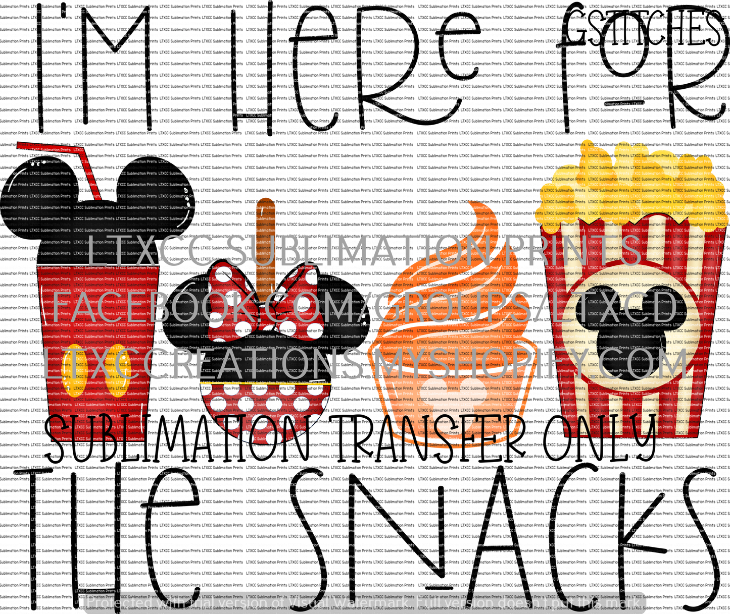 I'm here for the snacks - SUBLIMATION PRINT TRANSFER