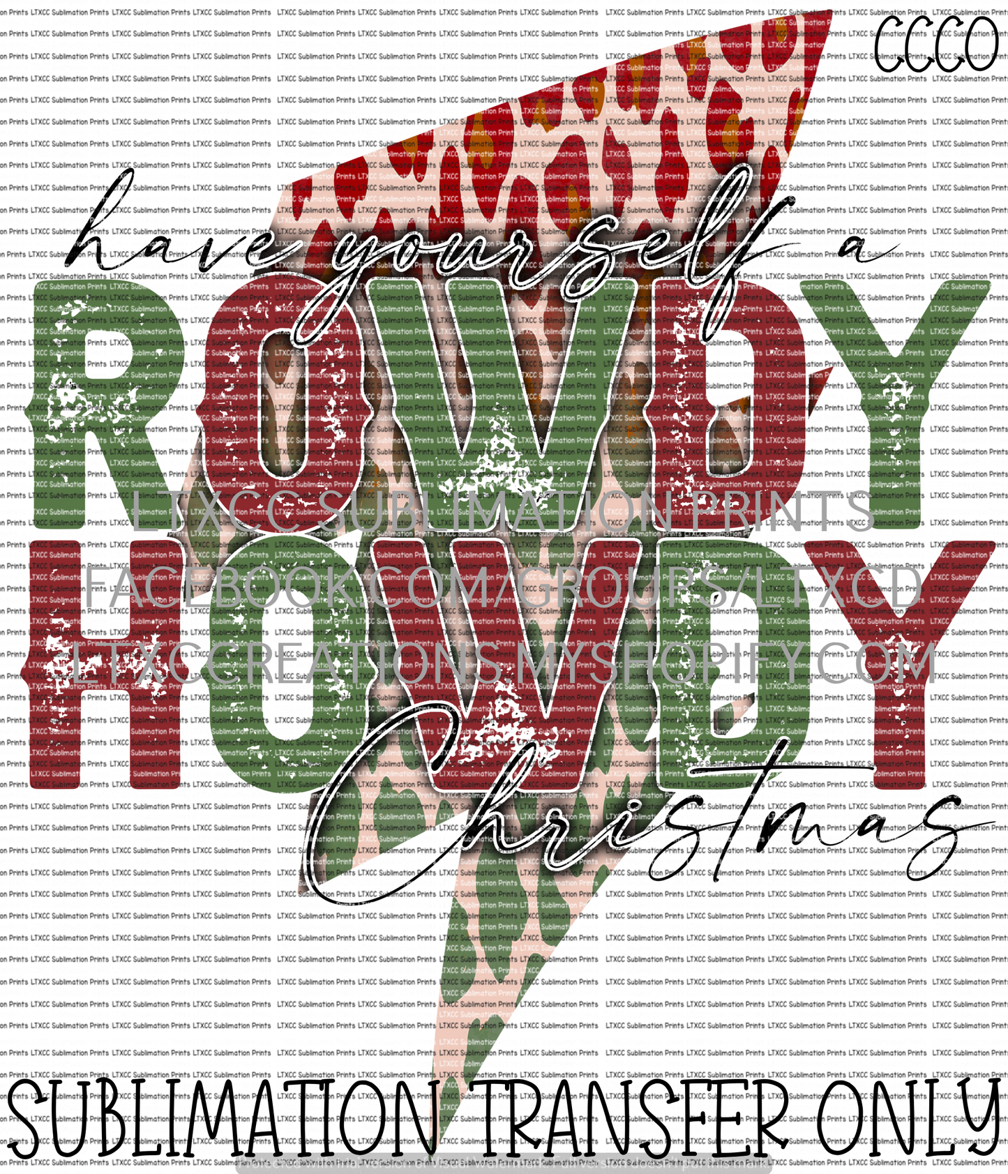 Have Yourself a Rowdy Howdy Christmas - SUBLIMATION PRINT TRANSFER