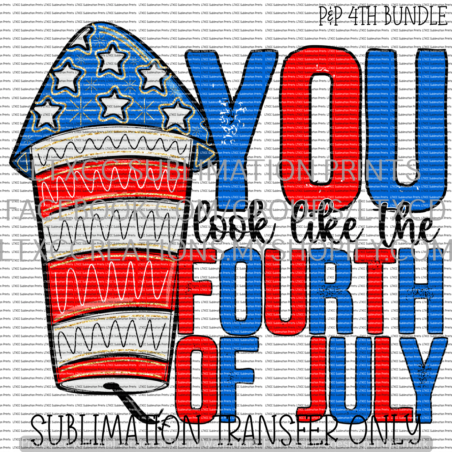 YOU LOOK LIKE THE 4TH OF JULY - SUBLIMATION PRINT TRANSFER