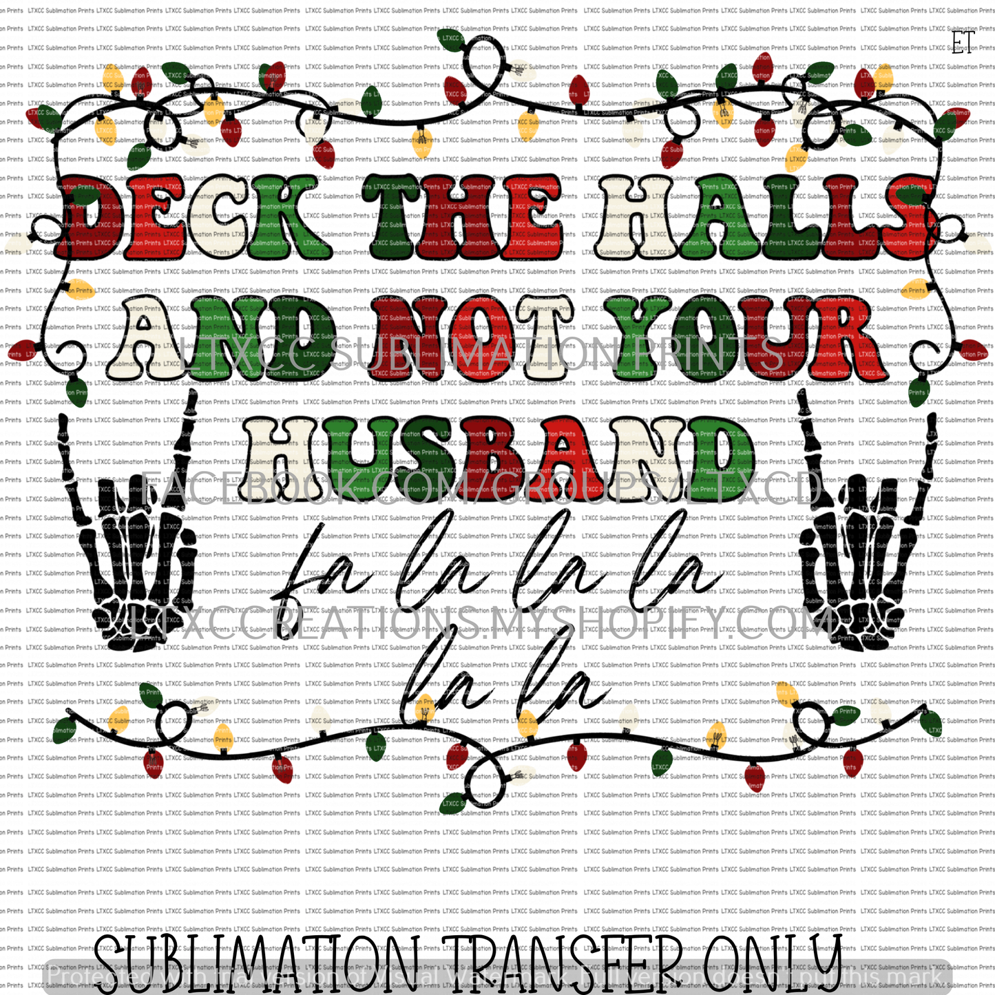 DECK THE HALLS AND NOT YOUR HUSBAND - SUBLIMATION PRINT TRANSFER