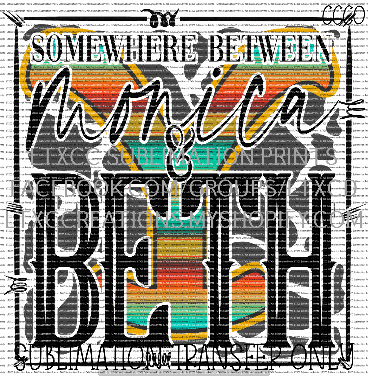 Somewhere Between Monica and Beth - SUBLIMATION PRINT TRANSFER