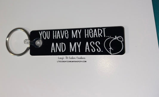 You Have My Heart and My Ass Keychain