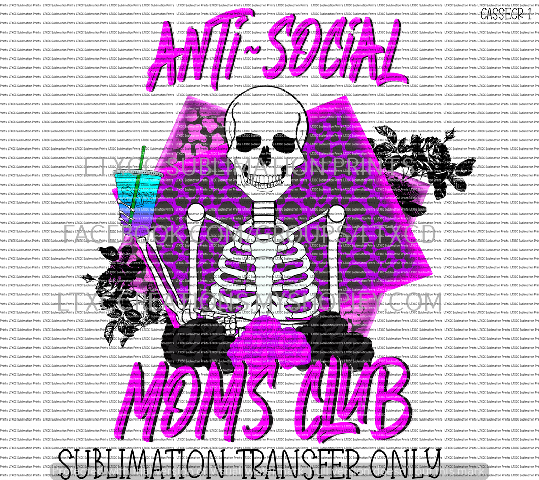 ANTI-SOCIAL MOMS CLUB SKELETON -  SUBLIMATION PRINT TRANSFER