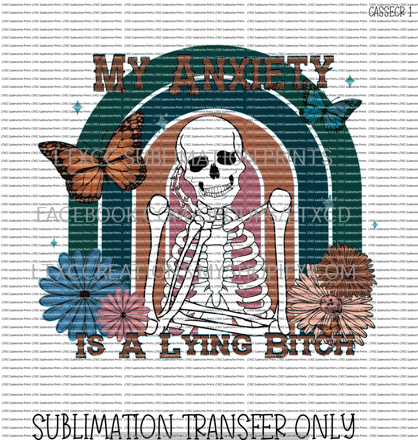 MY ANXIETY IS A LYING BITC* -  SUBLIMATION PRINT TRANSFER