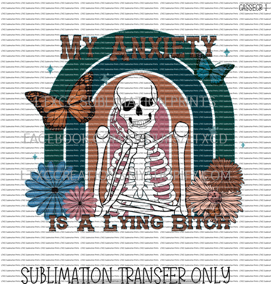 MY ANXIETY IS A LYING BITC* -  SUBLIMATION PRINT TRANSFER