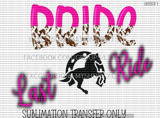 BRIDE - LAST RIDE -  SUBLIMATION PRINT TRANSFER
