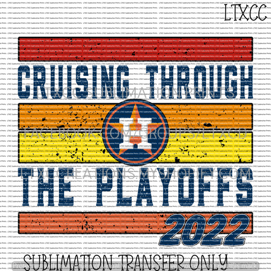 A S T R O S - CRUISING THROUGH THE PLAYOFFS 2022 -  SUBLIMATION PRINT TRANSFER