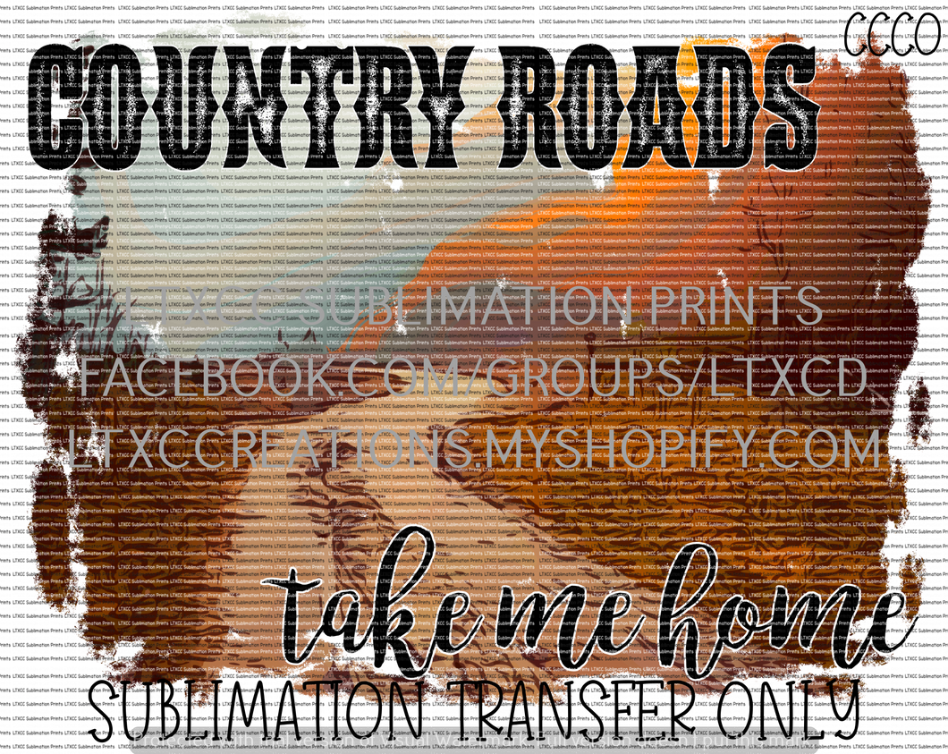 Country Roads Take Me Home - SUBLIMATION PRINT TRANSFER