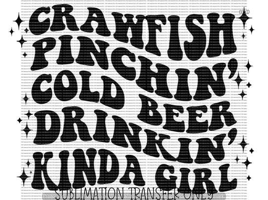CRAWFISH PINCHIN' COLD BEER DRINKIN' KINDA GIRL CRAWFISH - SUBLIMATION PRINT TRANSFER