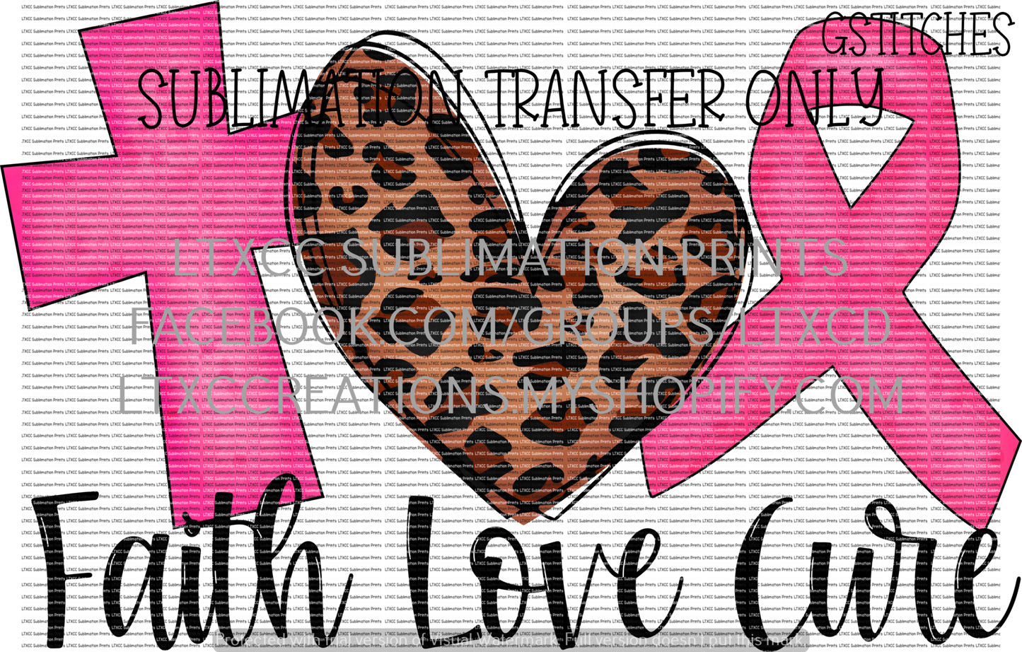 Faith Love Cure - SUBLIMATION PRINT TRANSFER