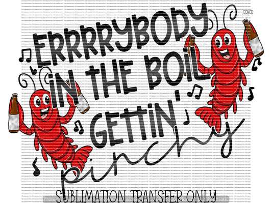 ERRRBODY IN THE BOIL GETTIN' PINCHY CRAWFISH - SUBLIMATION PRINT TRANSFER