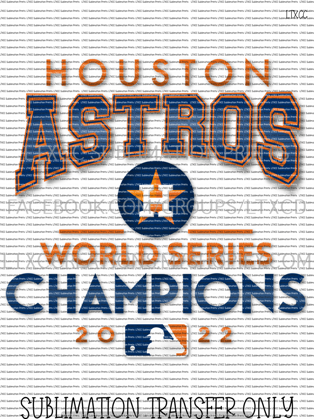 HOUSTON A S T R O S WORLD SERIES CHAMPIONS (#1) -  SUBLIMATION PRINT TRANSFER