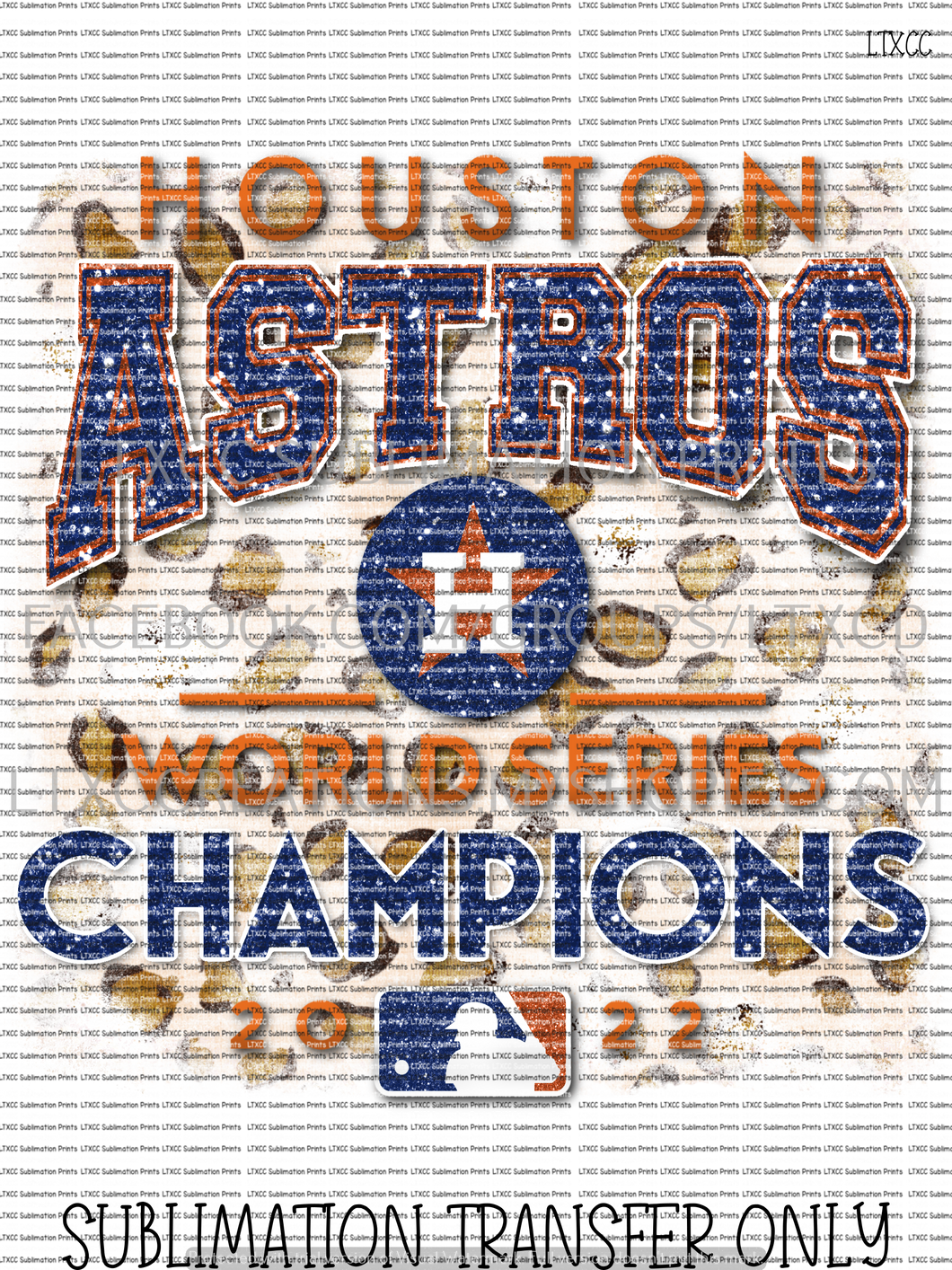 HOUSTON A S T R O S WORLD SERIES CHAMPIONS (#2) FAUX GLITTER/LEOPARD -  SUBLIMATION PRINT TRANSFER