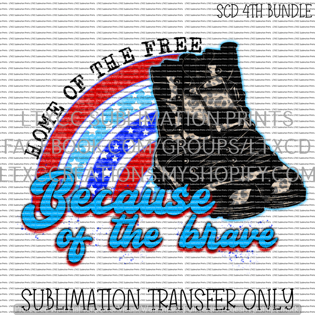 HOME OF THE FREE BECAUSE OF THE BRAVE -  SUBLIMATION PRINT TRANSFER