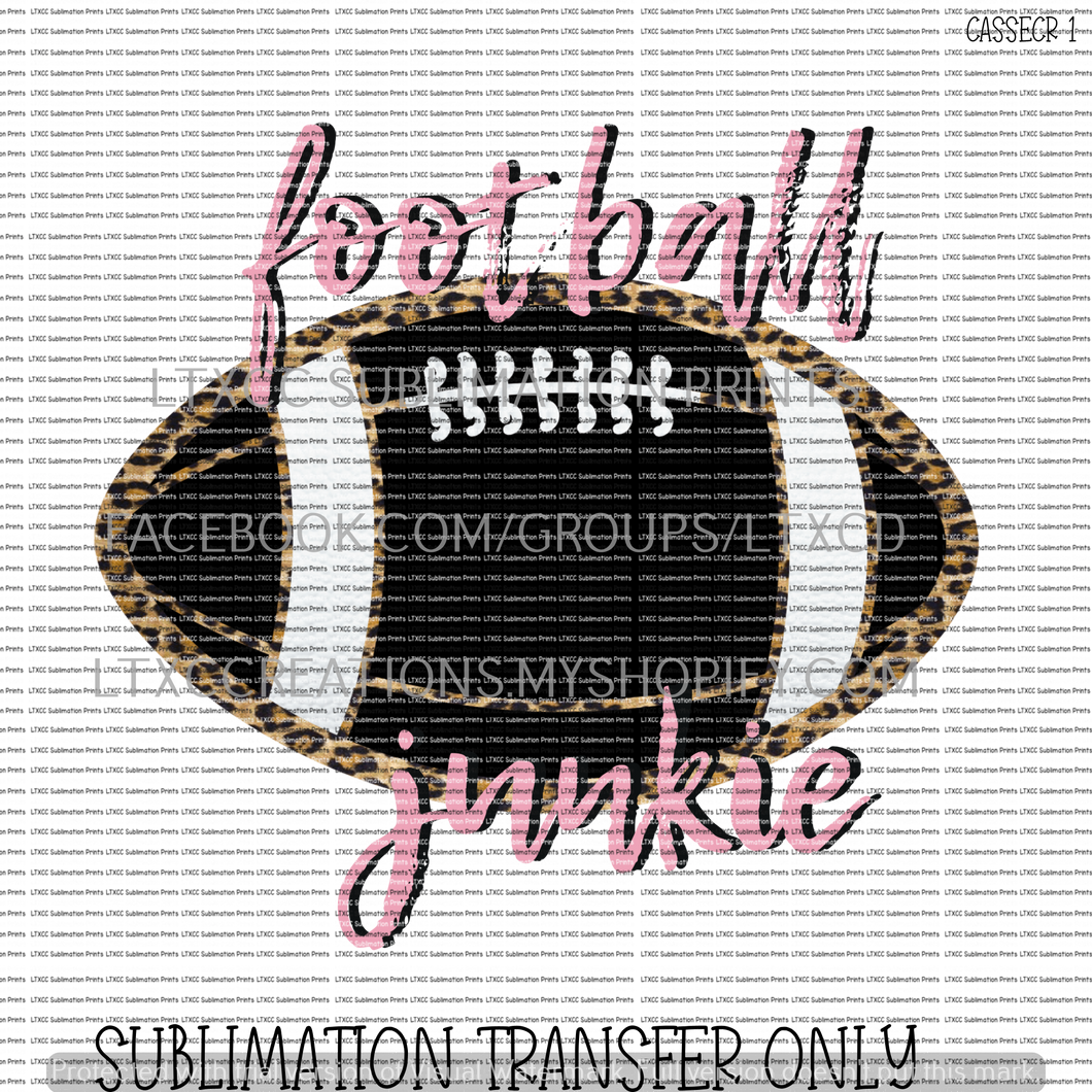 FOOTBALL JUNKIE -  SUBLIMATION PRINT TRANSFER