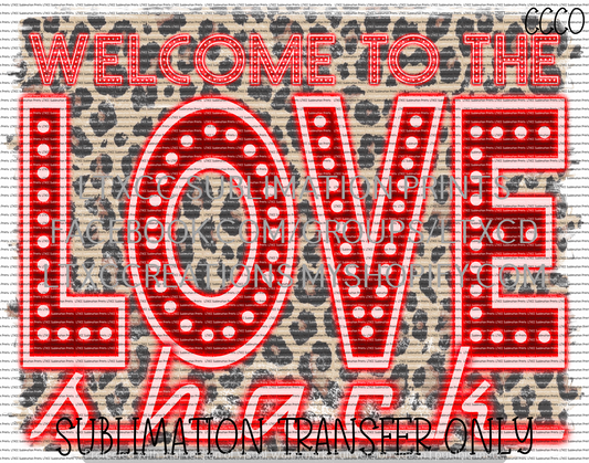 Welcome to the Love Shack - SUBLIMATION PRINT TRANSFER