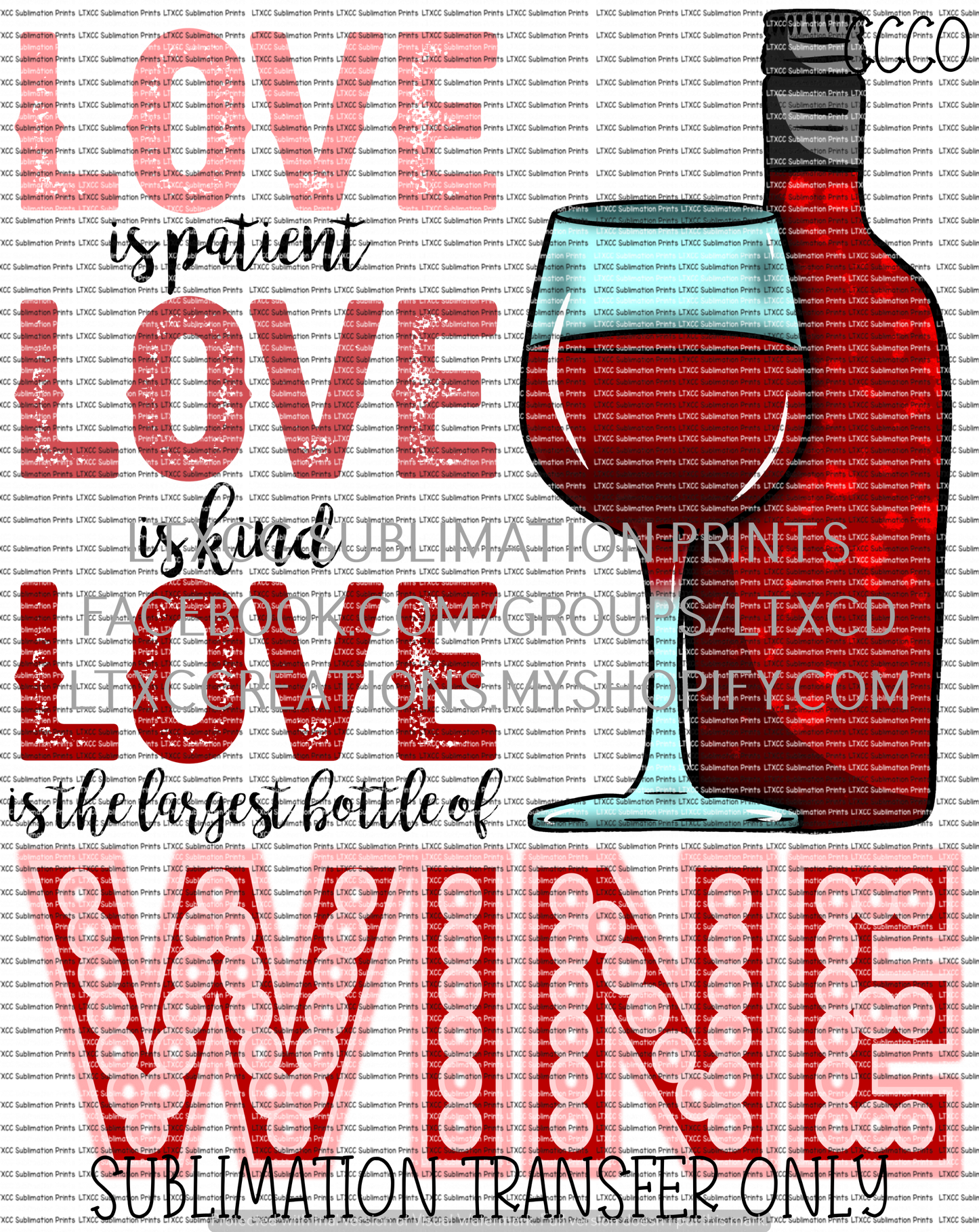 Love is Patient, Love is Kind, Love is the Largest Bottle of Wine - SUBLIMATION PRINT TRANSFER
