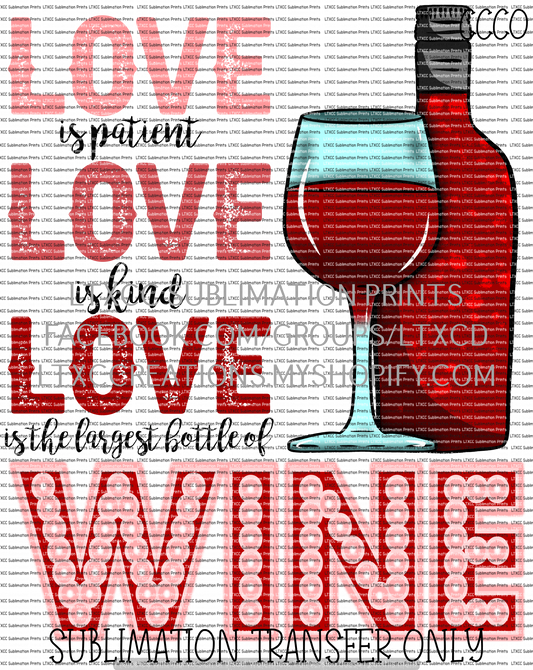 Love is Patient, Love is Kind, Love is the Largest Bottle of Wine - SUBLIMATION PRINT TRANSFER
