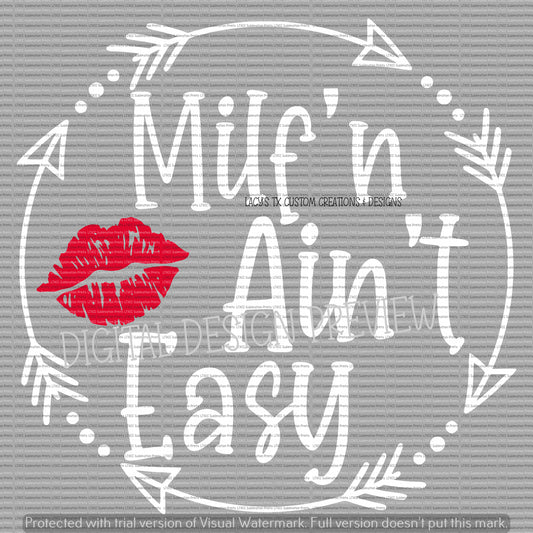 MILF'N AIN'T EASY - SVG CUT FILE -  DIGITAL DESIGN ONLY