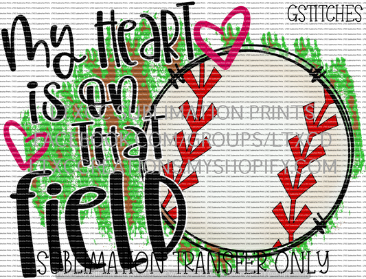 My heart is on that field BASEBALL - SUBLIMATION PRINT TRANSFER