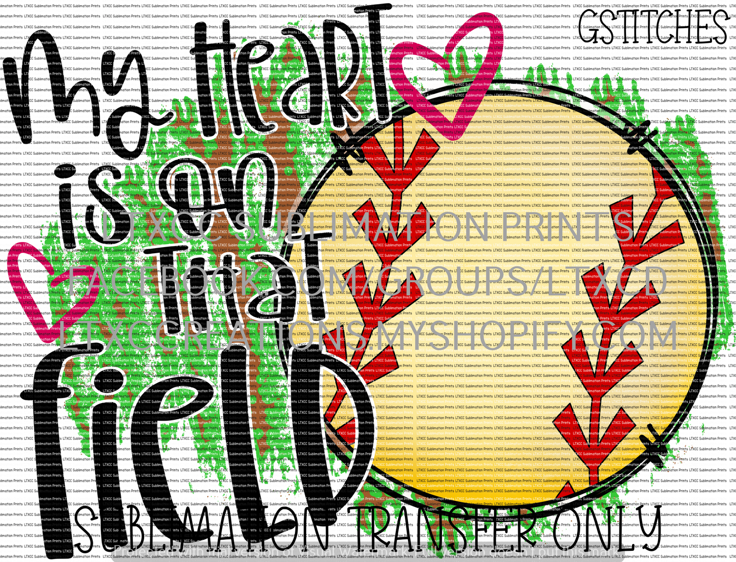 My heart is on that field SOFTBALL - SUBLIMATION PRINT TRANSFER