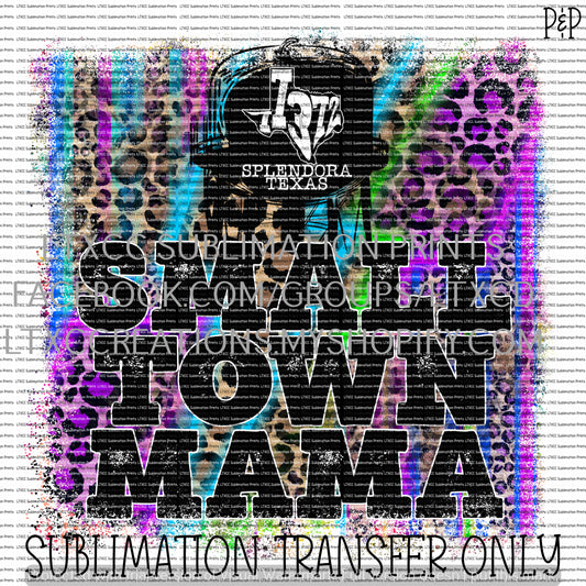OPTION 2 - 77372 - Splendora, TX - SMALL TOWN MAMA SUBLIMATION PRINT TRANSFER