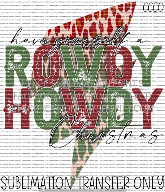 Have Yourself a Rowdy Howdy Christmas - SUBLIMATION PRINT TRANSFER