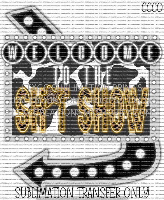 Welcome to the Sh*t Show - SUBLIMATION PRINT TRANSFER