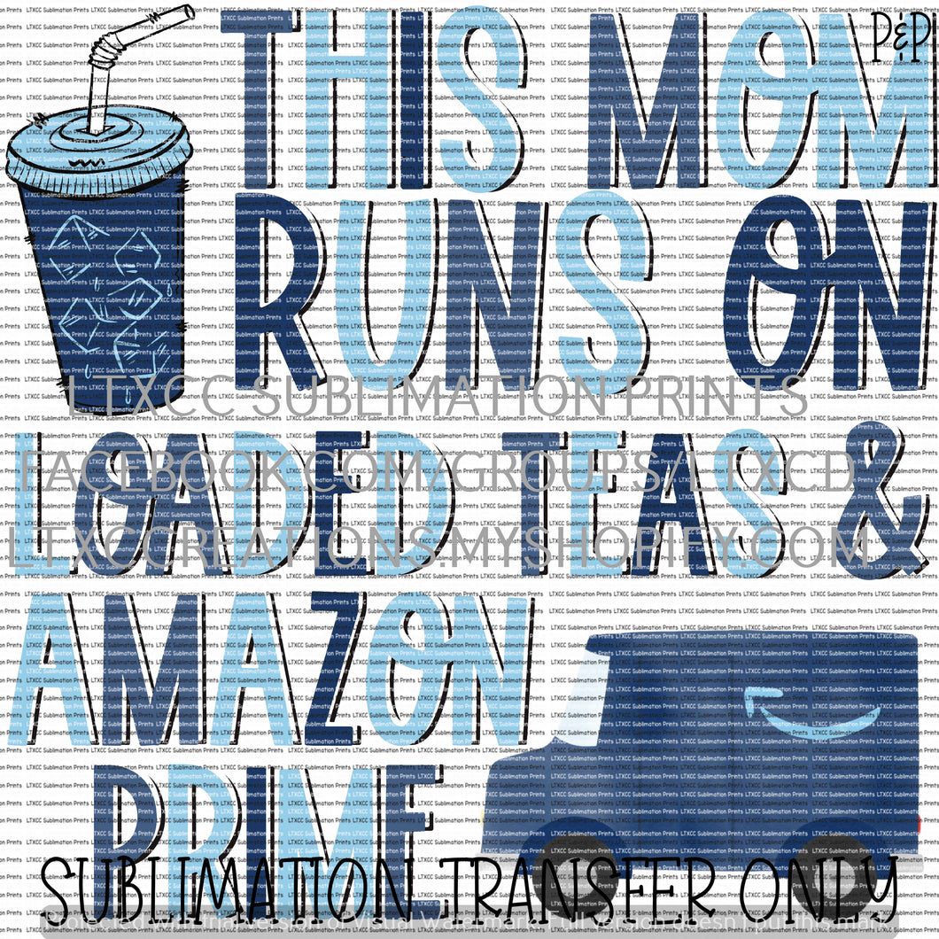 THIS MOM RUNS ON LOADED TEAS & AMAZON PRIME SUBLIMATION PRINT TRANSFER