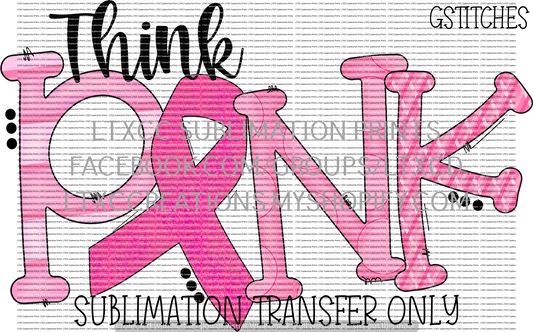 Think Pink - SUBLIMATION PRINT TRANSFER