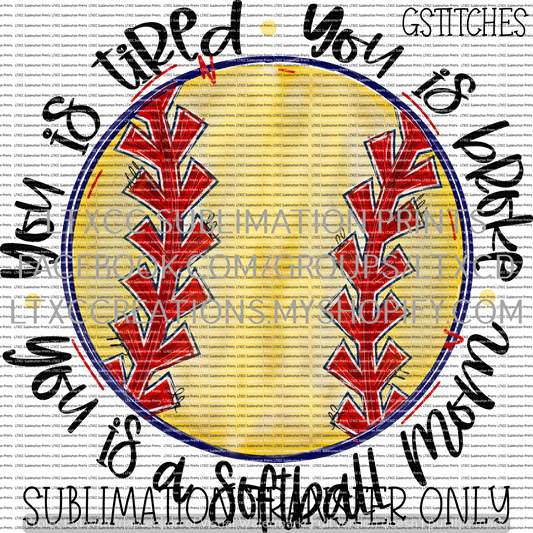 You is tired. You is broke. You is a softball mom. - SUBLIMATION PRINT TRANSFER