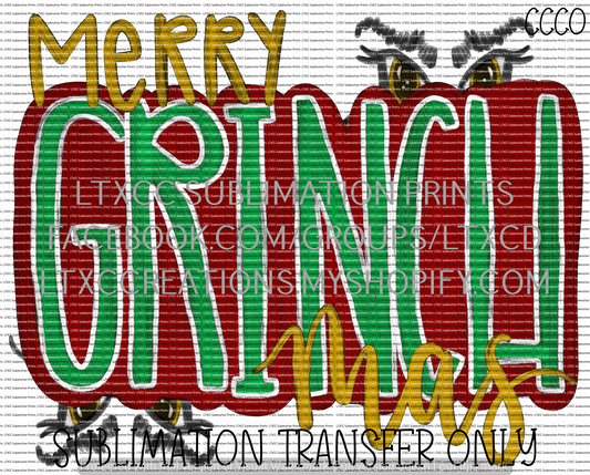 Merry Grinchmas- SUBLIMATION PRINT TRANSFER
