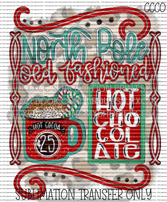 North Pole Old Fashioned Hot Chocolate - SUBLIMATION PRINT TRANSFER