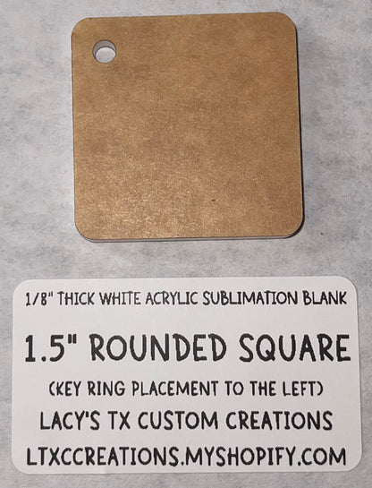 1/8”  ROUNDED SQUARE (KEY RING PLACEMENT: LEFT) Sublimation Blank - HARDWARE INCLUDED