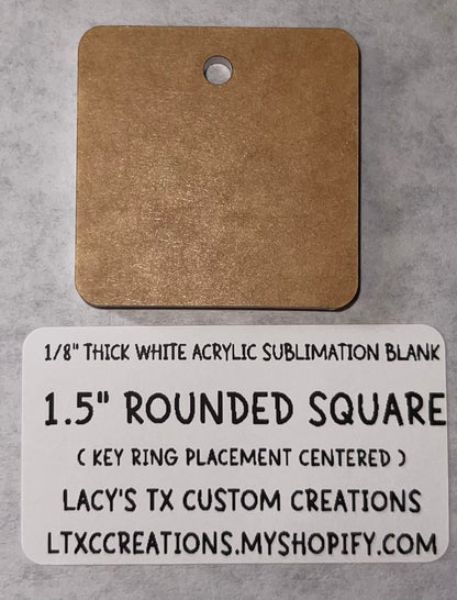 1/8”  ROUNDED SQUARE (KEY RING PLACEMENT: CENTERED) Sublimation Blank - HARDWARE INCLUDED