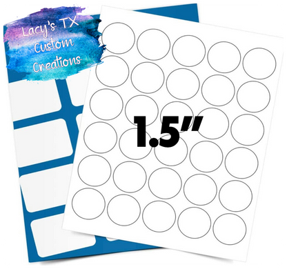 1 SHEET of 1.5” Round Labels - 30 Per Sheet