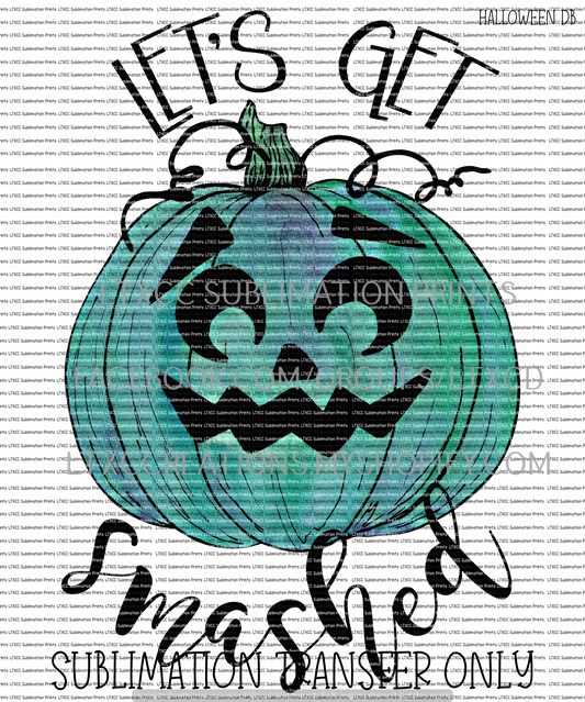 LET'S GET SMASHED - SUBLIMATION PRINT TRANSFER