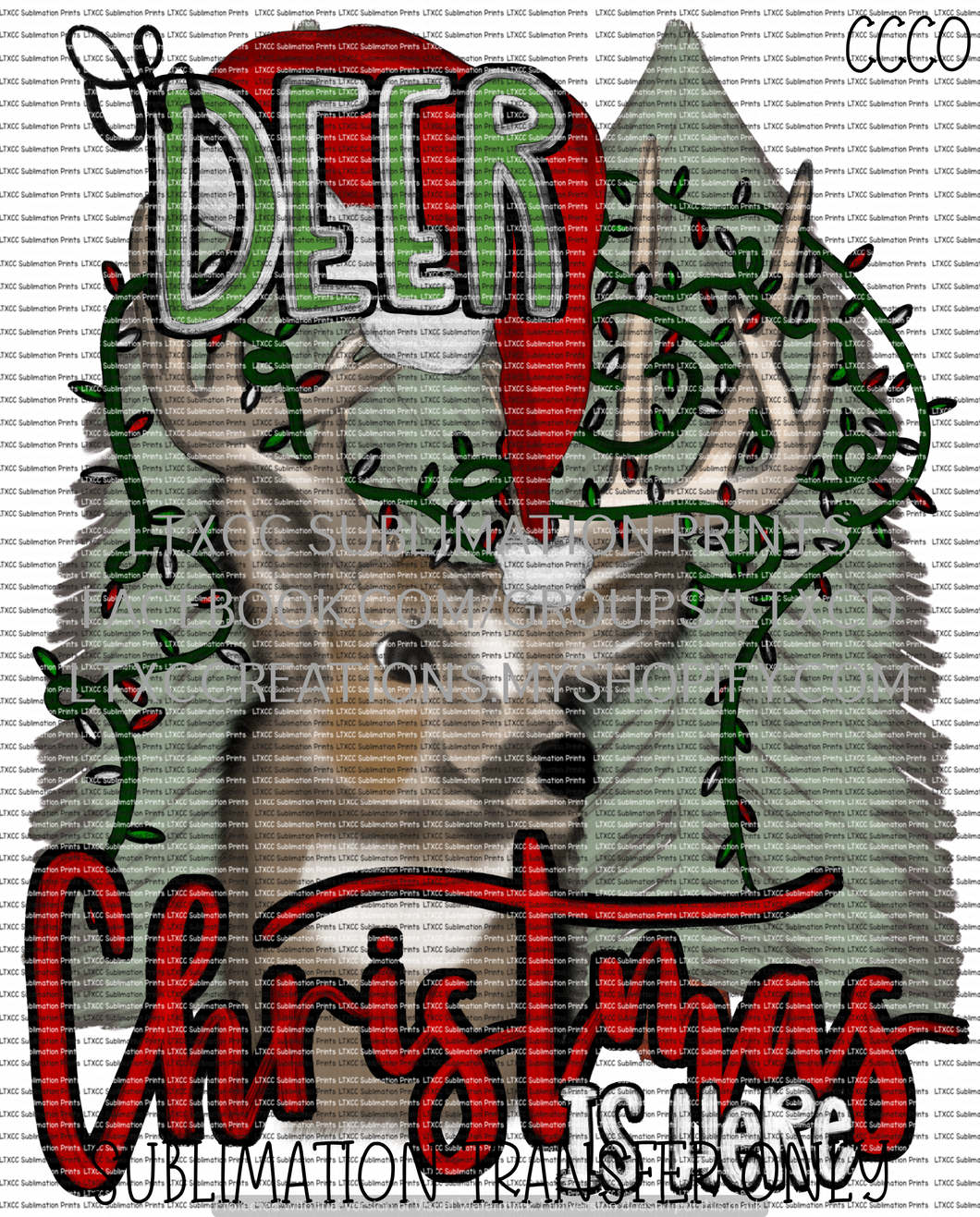 Oh Deer, Christmas is Here - SUBLIMATION PRINT TRANSFER